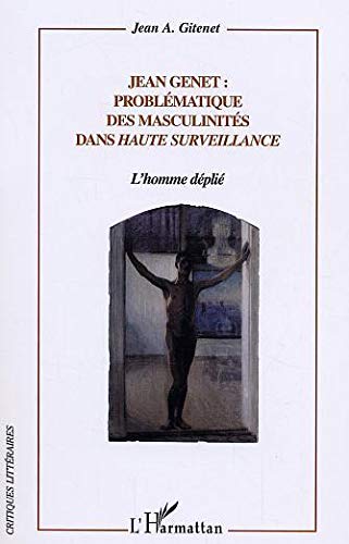 GITENET Jean A. / Jean Genet: problématique des masculinités dans Haute Surveillance