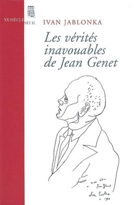 JABLONKA Ivan / Les vérités inavouables de Jean Genet