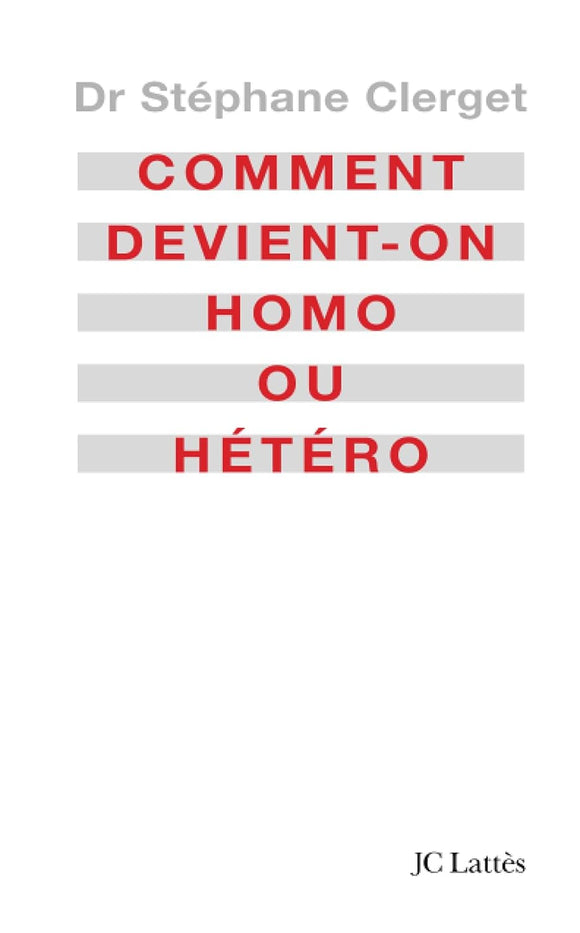 CLERGET Stéphane / Comment devient-on homo ou hétéro