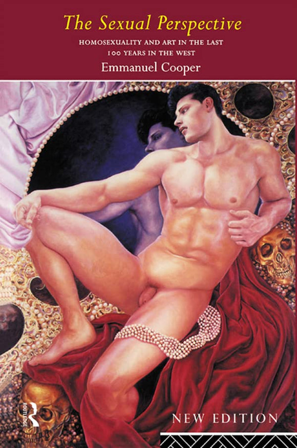 COOPER Emmanuel / The sexual perspective: Homosexuality and Art in the last 100 years in the West