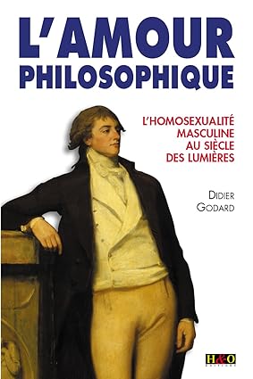 GODARD Didier / L'Amour philosophique: homosexualité au siècle des Lumières
