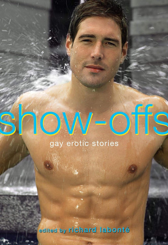 LABONTÉ Richard / Show-offs: Gay Erotic Stories