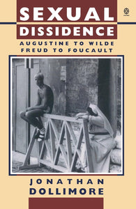 DOLLIMORE Jonathan / Sexual Dissidence / Augustine to Wilde, Freud to Foucault