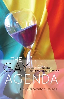 WALTON Gerald / The Gay Agenda: claiming space, identity and justice