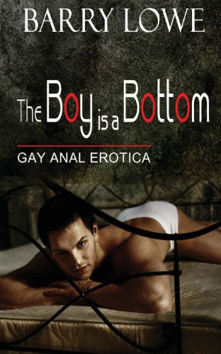 LOWE Barry / The boy is a bottom / Gay Anal Erotica