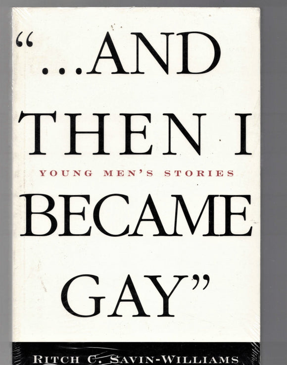 SAVIN-WILLIAMS, Ritch / And then I became gay / Young men's stories