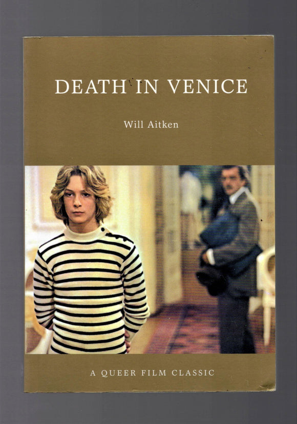AITKEN Will / Death in Venice / A Queer Film Classic