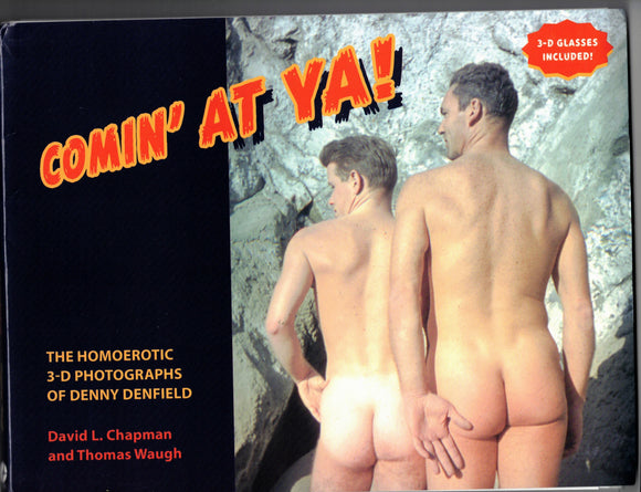 CHAPMAN David L. / Comin' at Ya: The homoerotic 3-D photos of Denny Denfield