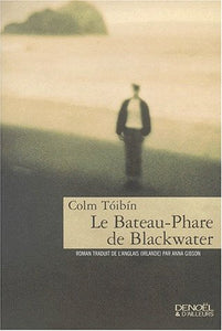 TOIBIN, Colm / Le bateau-phare de Blackwater