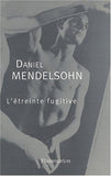 MENDELSOHN Daniel / L'étreinte fugitive