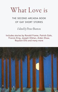 BURTON Peter / What love is / The Second Arcadia Book of Gay Short Stories