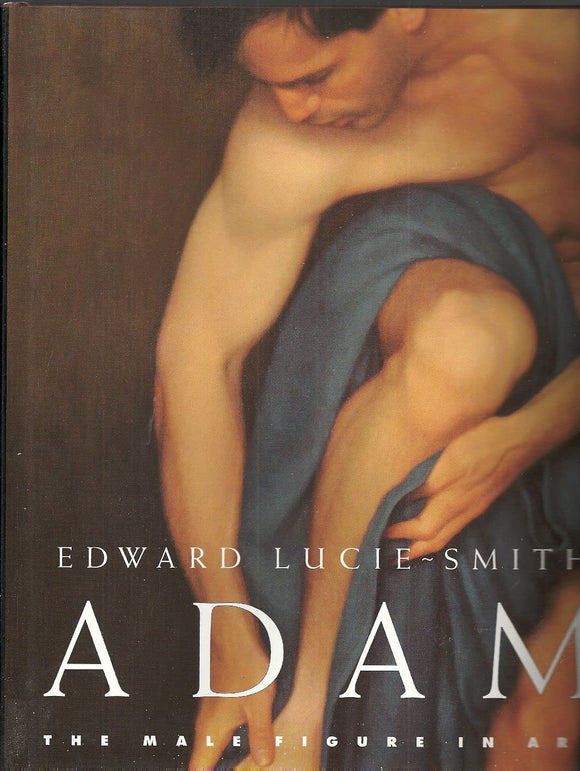 LUCIE-SMITH, Edward-Lucie / Adam, the male figure in Art