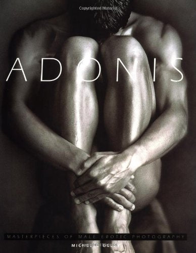 OLLEY Michelle / Adonis: Masterpieces of Male Erotic Photography / Von Gloeden / Herb Ritts / Greg Gorman / Tony Ward / Platt Lynes / Howard Roffman / Pierre + Gilles