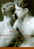 GARDINER, James / Who's a pretty boy then ? / 150 years of gay life in pictures