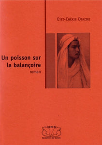 DJAZIRI, Eyet-Chekib / Un poisson sur la balançoire / (tome 1)