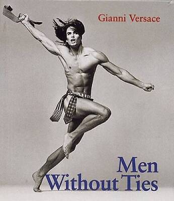 VERSACE Gianni / Men without Ties / Bruce Weber / Herb Ritts / Richard Avedon / Karl Lagerfeld